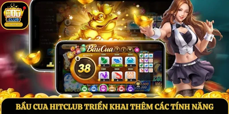 Bầu cua Hitclub triển khai thêm các tính năng