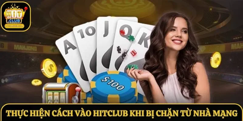 Thực hiện cách vào Hitclub khi bị chặn từ nhà mạng