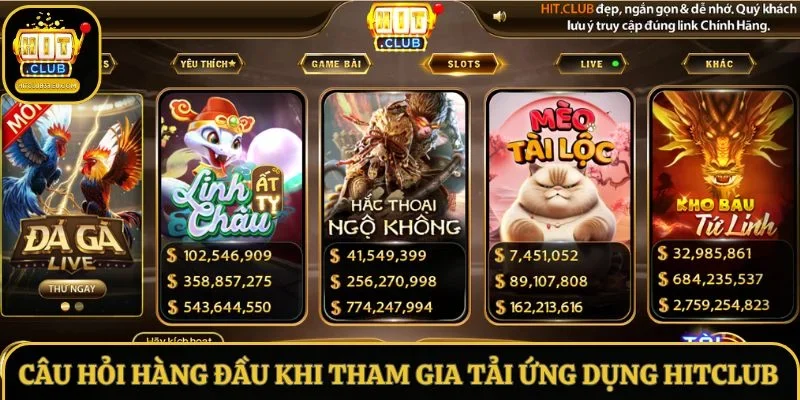 Câu hỏi hàng đầu khi tham gia tải ứng dụng Hitclub 
