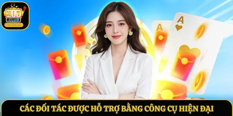 Các đối tác được hỗ trợ bằng công cụ hiện đại
