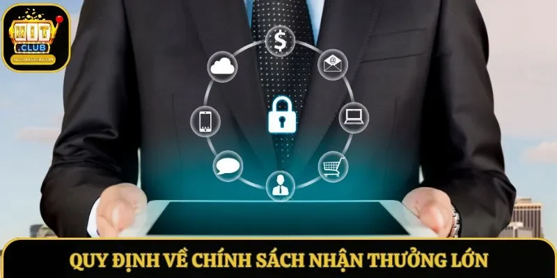 Quy định về chính sách nhận thưởng lớn Quy định về chính sách nhận thưởng lớn