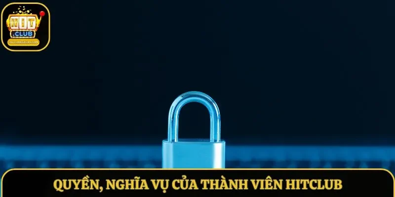 Quyền, nghĩa vụ của thành viên Hitclub Quyền, nghĩa vụ của thành viên Hitclub