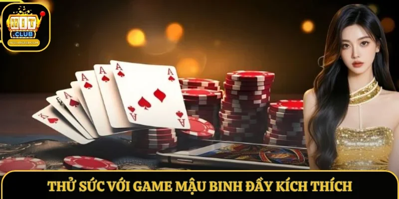 Thử sức với game mậu binh đầy kích thích