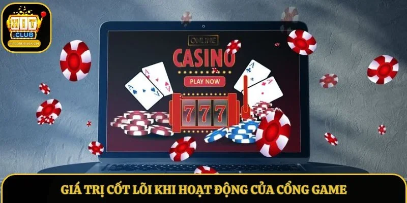 Giá trị cốt lõi khi hoạt động của cổng game
