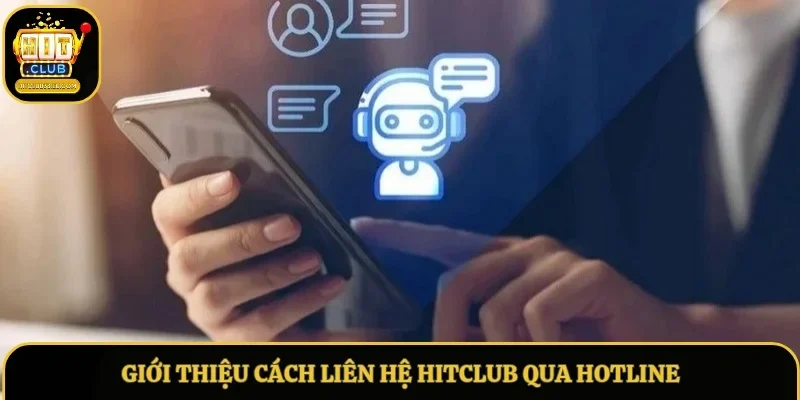 Giới thiệu cách liên hệ Hitclub qua hotline