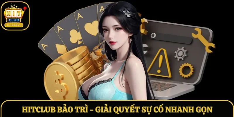 Hitclub Bảo Trì – Đề Xuất Hướng Khắc Phục Vấn Đề Truy Cập