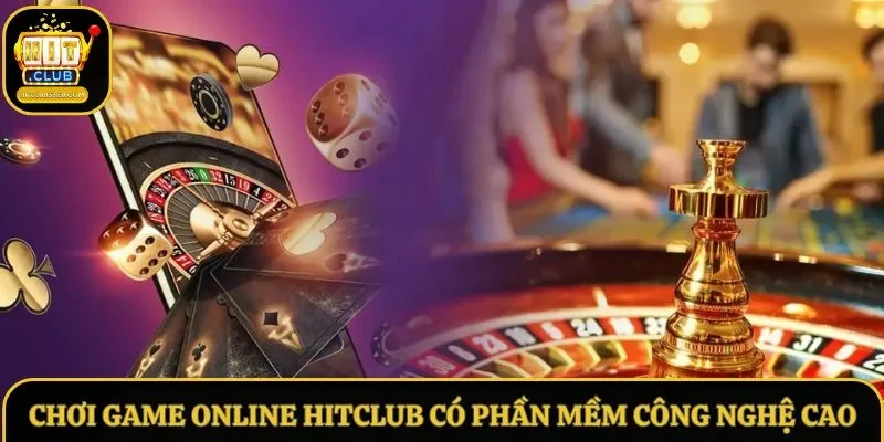 Chơi game online Hitclub có phần mềm công nghệ cao Chơi game online Hitclub có phần mềm công nghệ cao