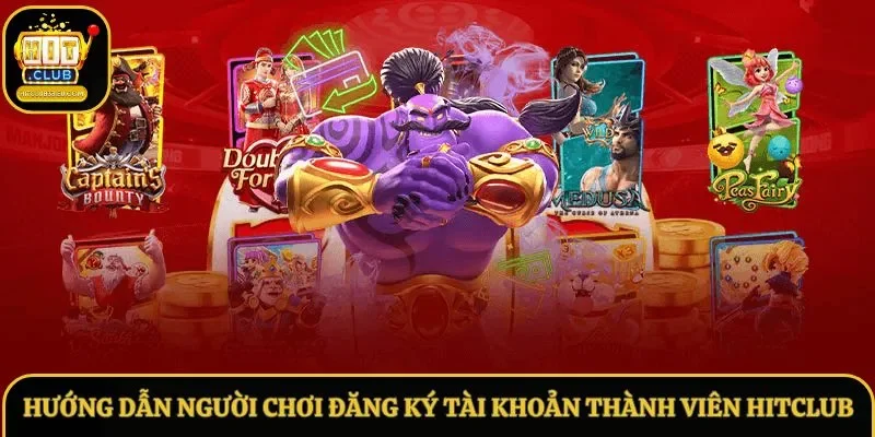 Hướng dẫn người chơi đăng ký tài khoản thành viên Hitclub Hướng dẫn người chơi đăng ký tài khoản thành viên Hitclub
