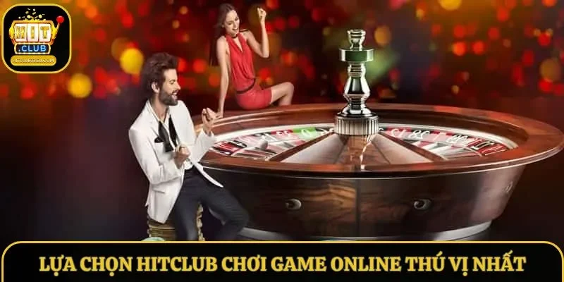 Lựa chọn Hitclub chơi game online thú vị nhất Lựa chọn Hitclub chơi game online thú vị nhất