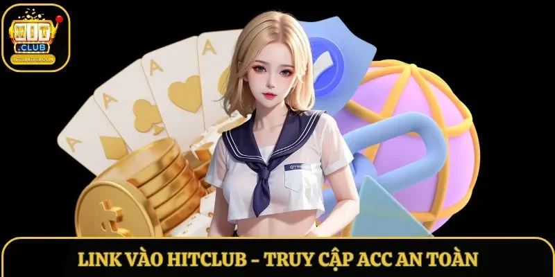 Link Vào Hitclub – Đường Dẫn Chính Thống Không Lo Bị Chặn