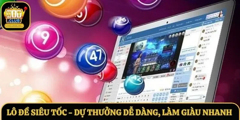 Lô Đề Siêu Tốc - Dự Thưởng Dễ Dàng, Làm Giàu Nhanh Chóng