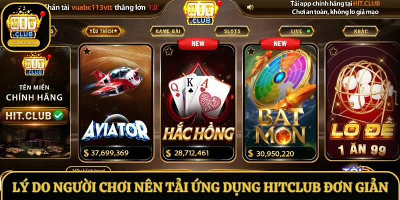 Lý do người chơi nên tải ứng dụng Hitclub đơn giản