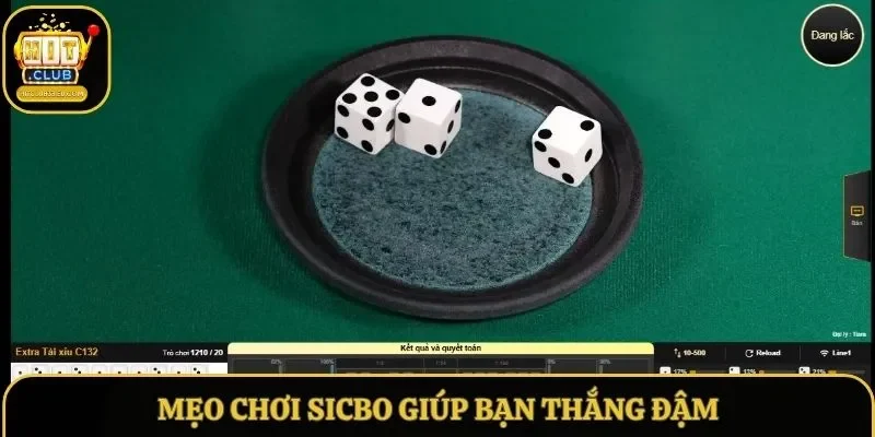 Mẹo chơi Sicbo giúp bạn thắng đậm
