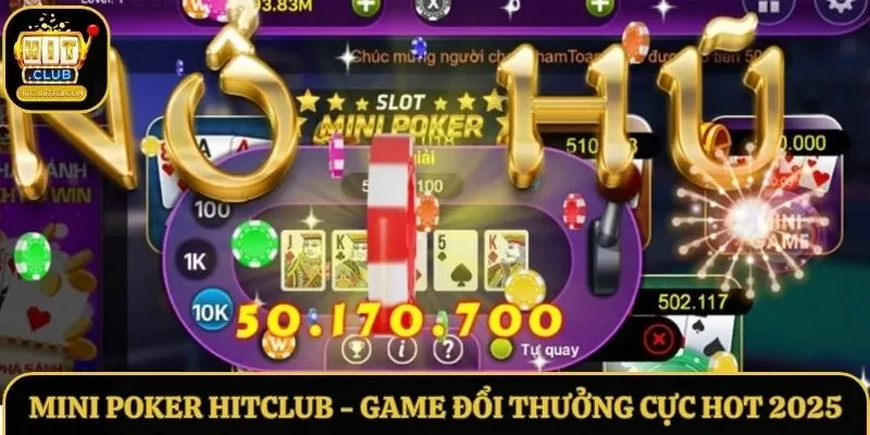 Mini Poker Hitclub - Game Đổi Thưởng Cực Hot Năm 2025
