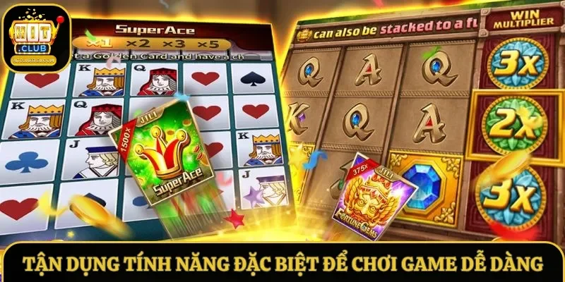 Tận dụng tính năng đặc biệt để chơi game dễ dàng Tận dụng tính năng đặc biệt để chơi game dễ dàng