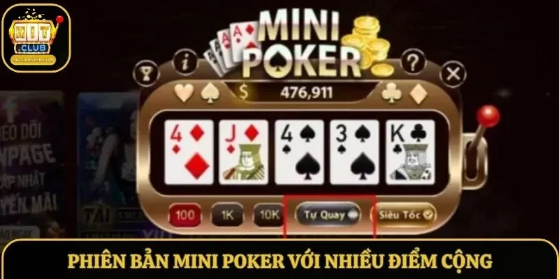 Phiên bản Mini Poker với nhiều điểm cộng Phiên bản Mini Poker với nhiều điểm cộng