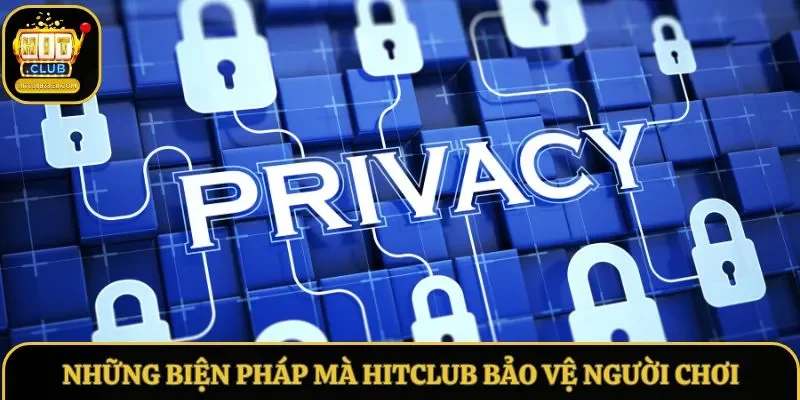 Những biện pháp mà Hitclub bảo vệ người chơi Những biện pháp mà Hitclub bảo vệ người chơi