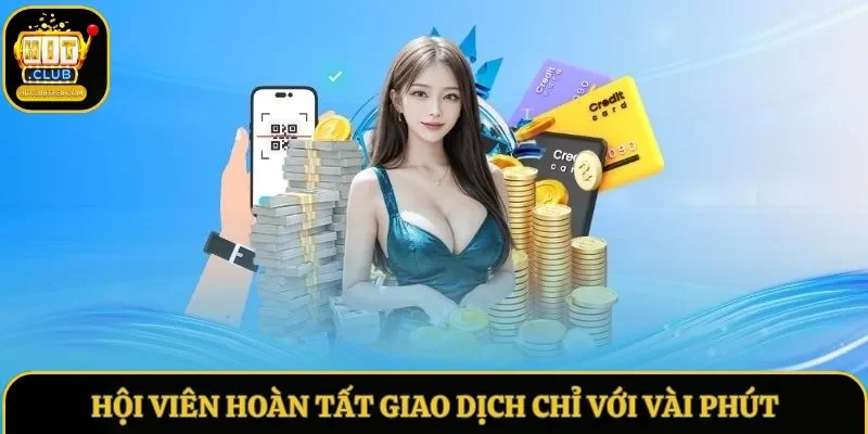 Hội viên hoàn tất giao dịch chỉ với vài phút Hội viên hoàn tất giao dịch chỉ với vài phút