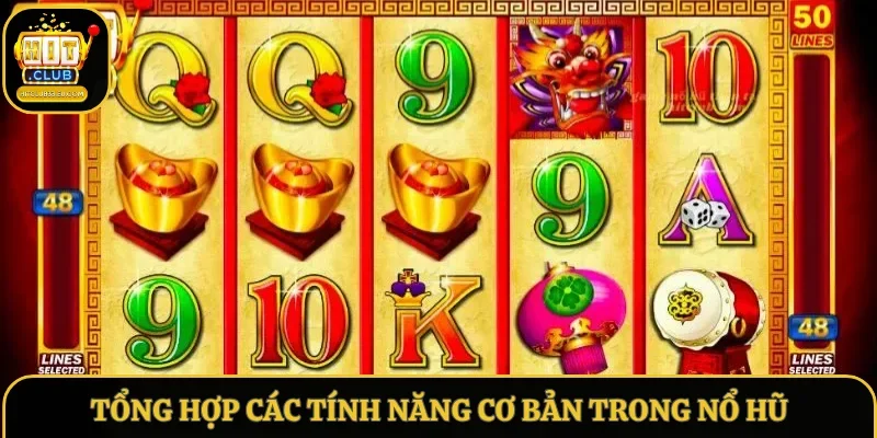 Tổng hợp các tính năng cơ bản trong nổ hũ