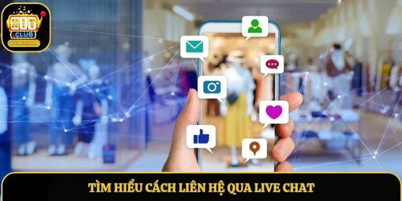Tìm hiểu cách liên lạc qua live chat