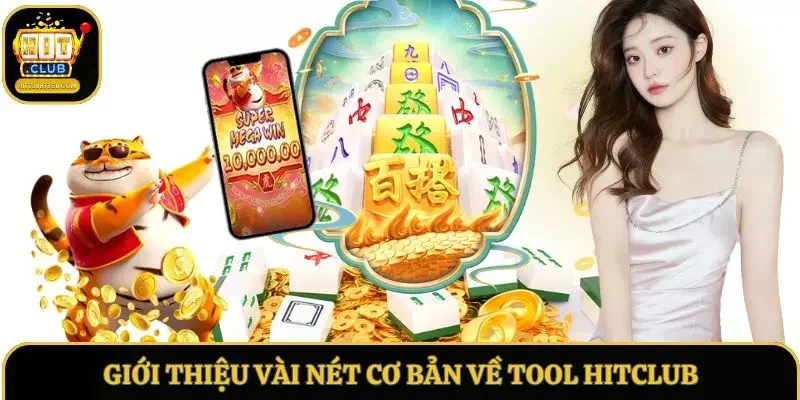 Vài nét cơ bản giới thiệu về tool Hitclub