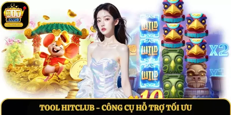 Tool Hitclub – Công Cụ Hỗ Trợ Tối Ưu Khi Trải Nghiệm 